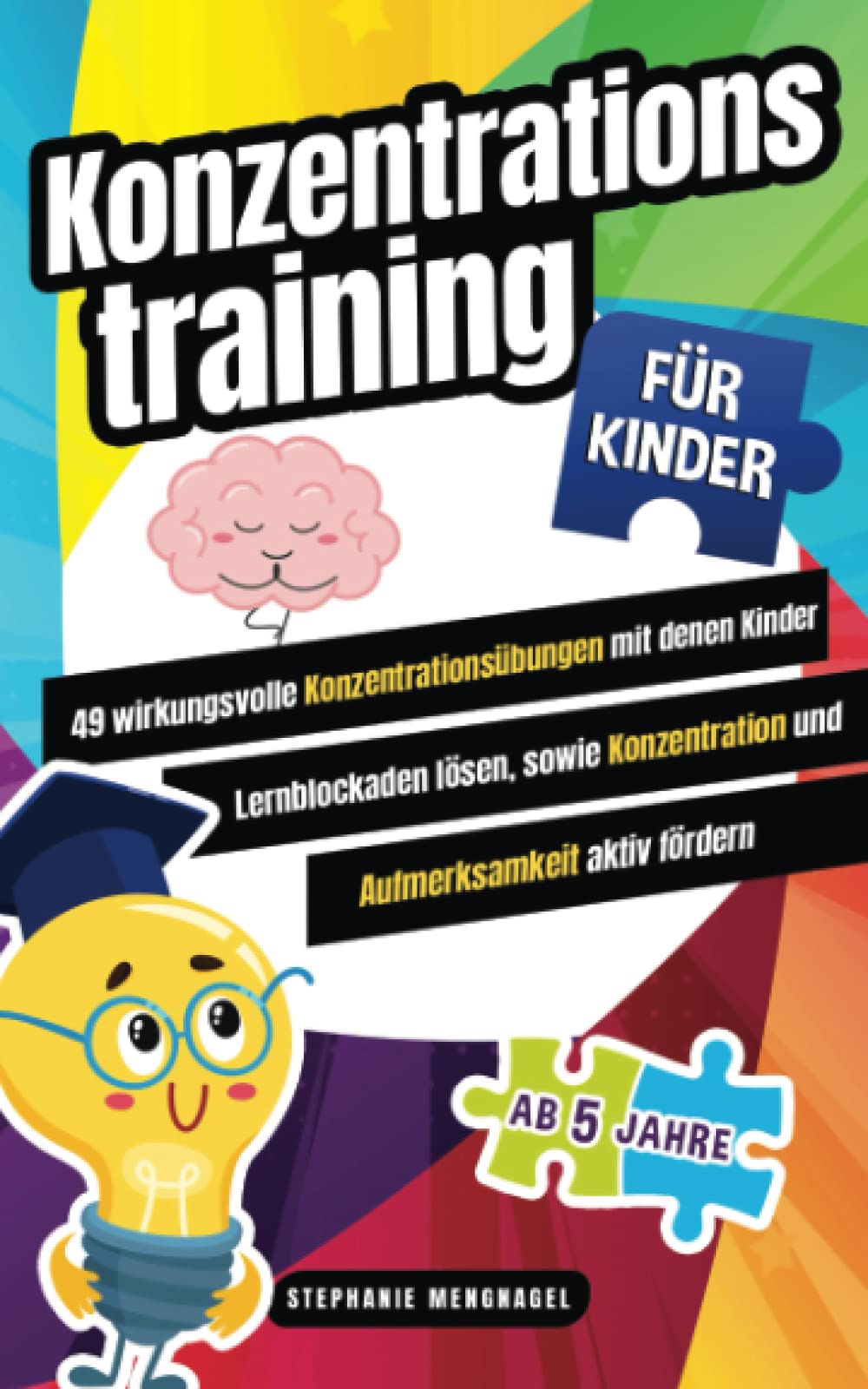 Konzentrationstraining für Kinder: 49 wirkungsvolle Konzentrationsübungen mit denen Kinder Lernblockaden lösen, sowie Konzentration und Aufmerksamkeit aktiv fördern Education & Training