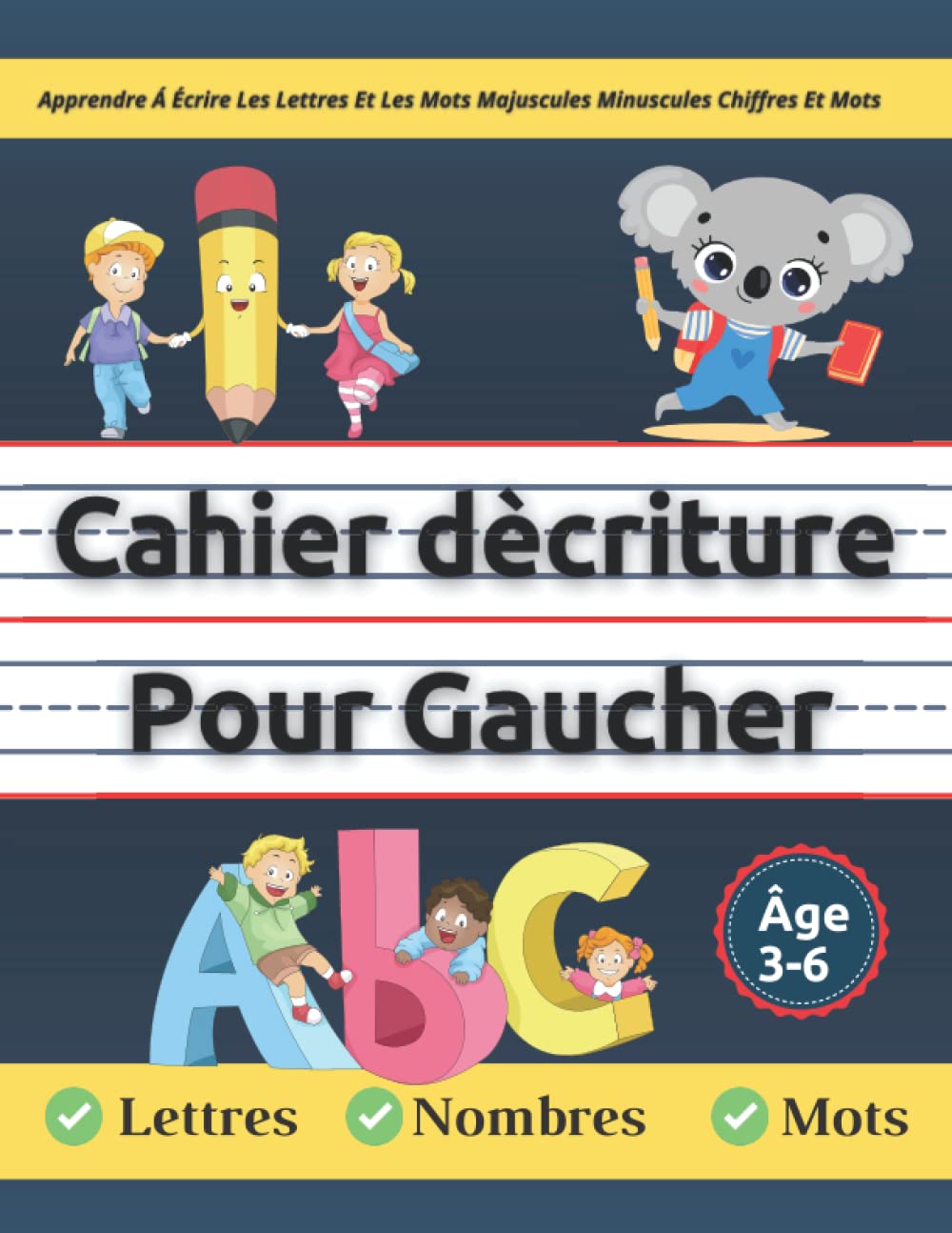 Cahier d'écriture Pour Gaucher: Apprendre À Tracer les lettres Majuscules Minuscules, Les Nombres Et Les Mots en cursive pours les enfants gauchers ... d'ècriture maternelles pour les gauchers 2-4 years