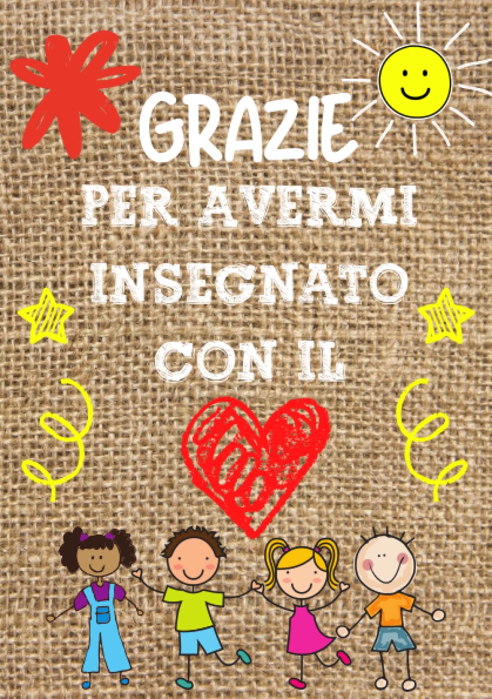 Regalo maestra - Grazie per avermi insegnato con il cuore: per natale, fine anno e compleanno, Taccuino originale idee regalo per maestre asilo nido, elementare, infanzia e primaria, Quaderno appunti book