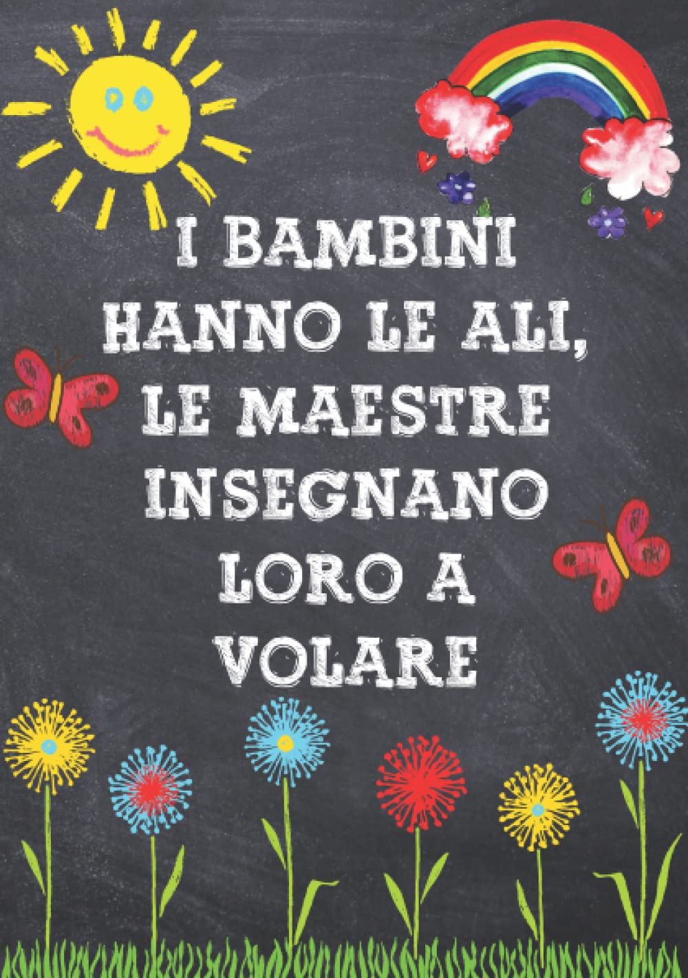 Regalo maestra - I Bambini hanno le ali: per natale, fine anno e compleanno, Taccuino originale idee regalo per maestre asilo nido, scuola materna, elementare, infanzia e primaria, Quaderno appunti A5 Books