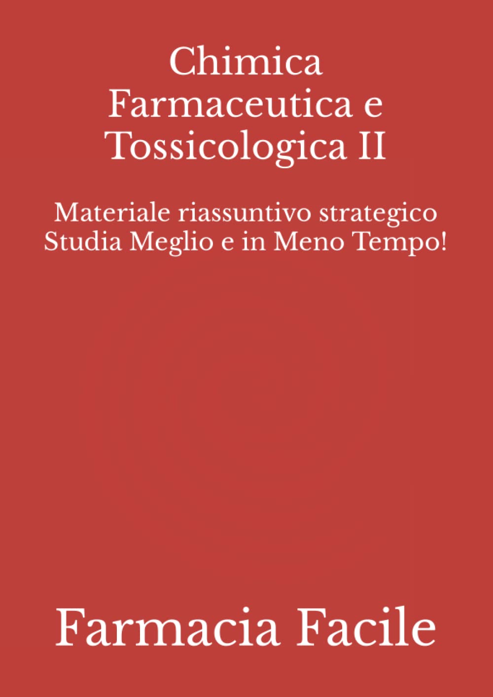 Chimica Farmaceutica e Tossicologica II: Materiale riassuntivo strategico Studia Meglio e in Meno Tempo! book