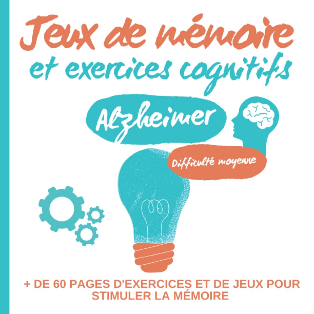 Jeux de mémoire et exercices cognitifs.: + de 60 pages d’exercices et de jeux pour stimuler la mémoire. Cahier pédagogique pour adultes/séniors ... Difficulté moyenne. Format carré en couleur. Medicine
