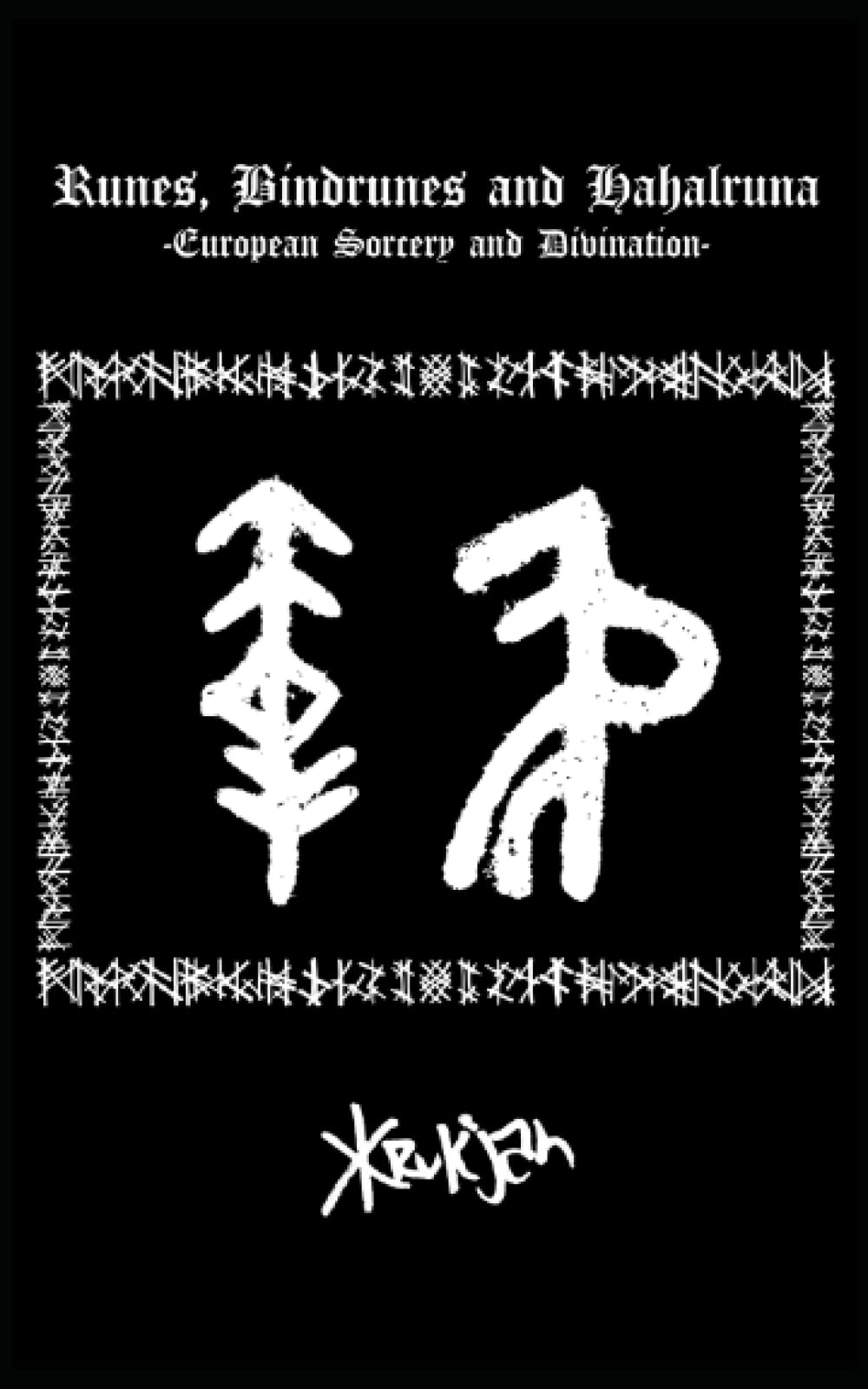 Runes, Bindrunes and Hahalruna: European Sorcery and Divination book