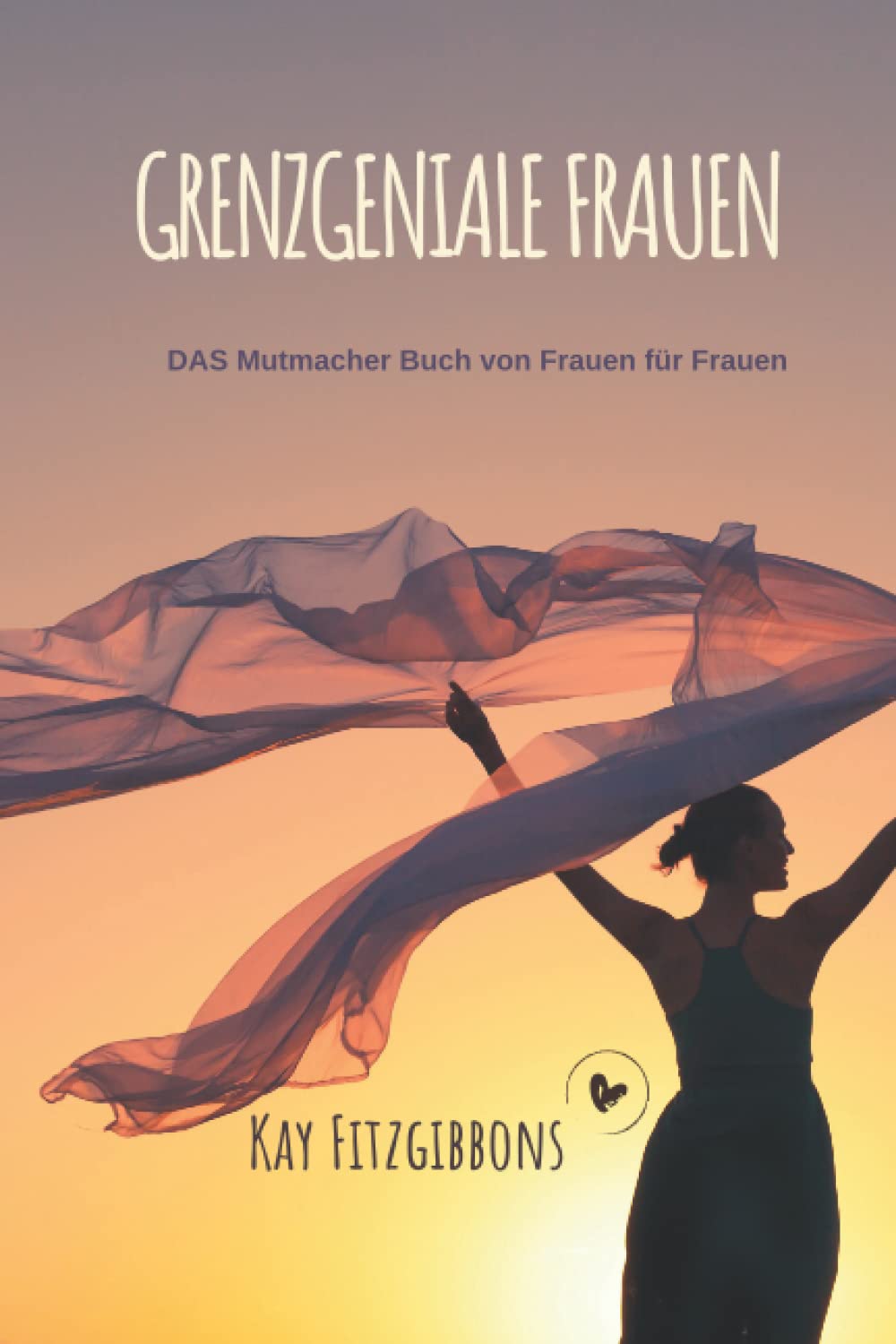 Grenzgeniale Frauen: DAS Mutmacher Buch von Frauen für Frauen Business, Finance & Career