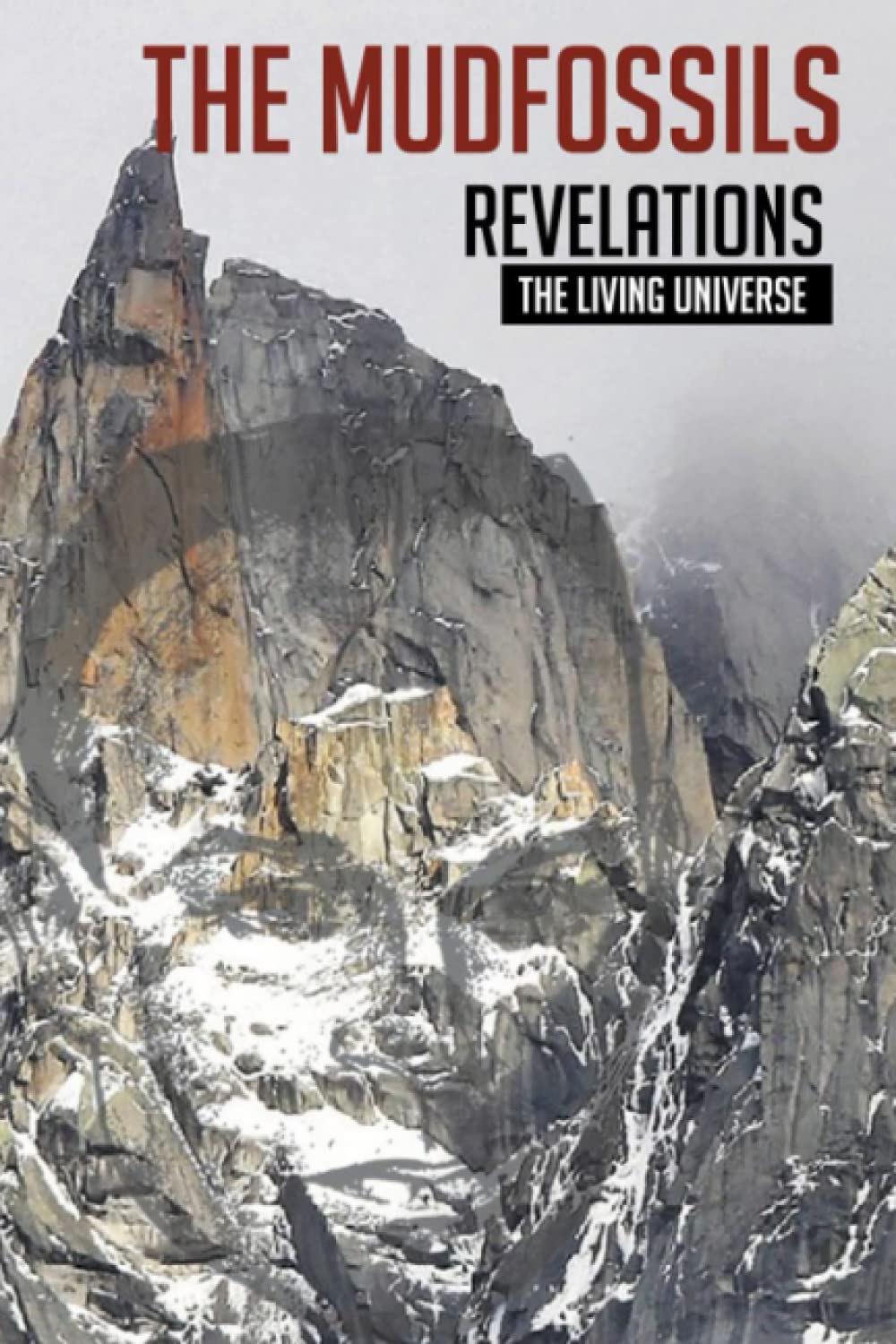 The Mudfossils Revelations: The Living Universe Politics & History