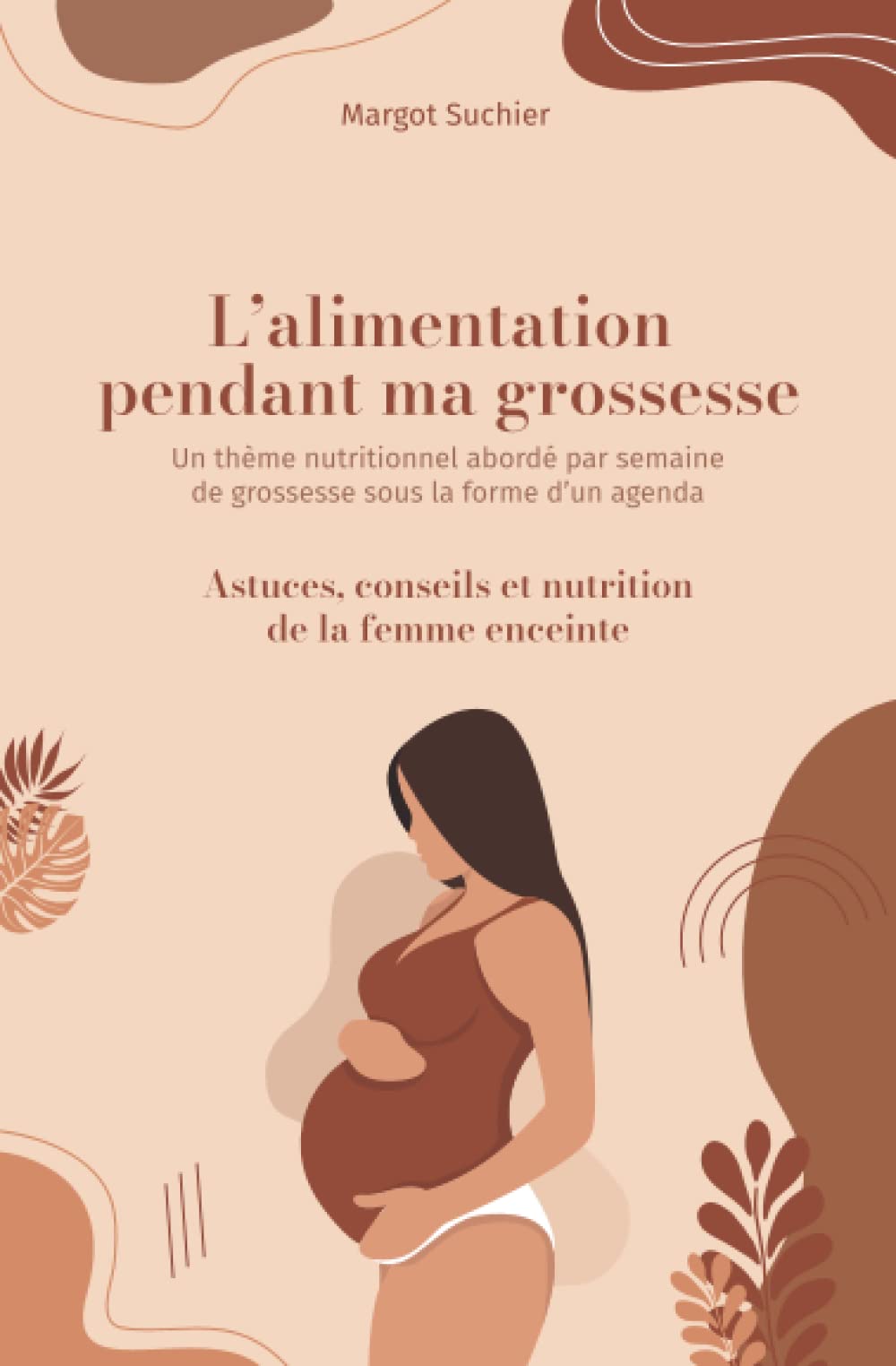 L'alimentation pendant ma grossesse: Un thème nutritionnel abordé par semaine de grossesse sous la forme d'un agenda Medicine