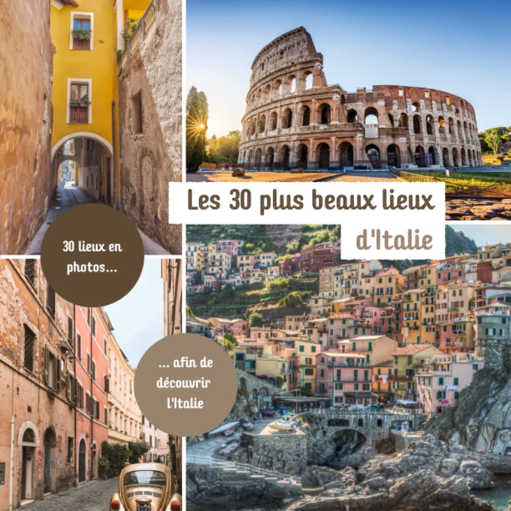 Les 30 plus beaux lieux d'Italie: Livre de voyage illustré sur l'Italie, guide pratique d'aide aux voyageurs book