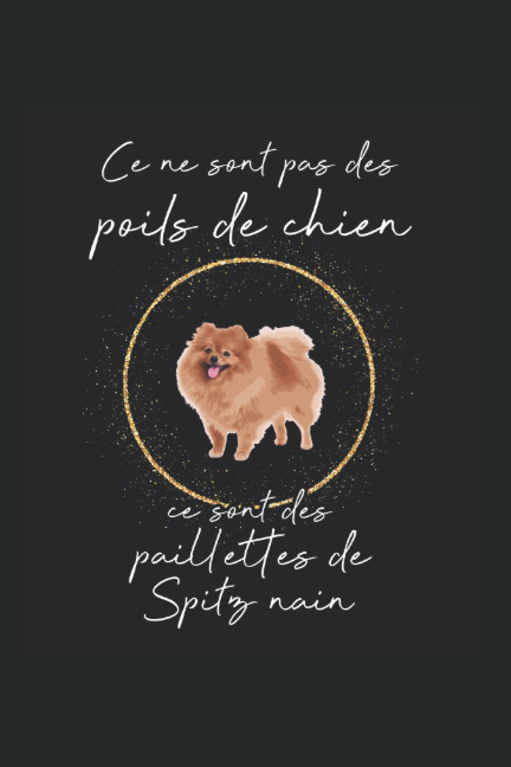 Ce ne sont pas des poils de chien, ce sont des paillettes de Spitz nain: Ruled Carnet de notes chien Agenda Miniature pointue Idée cadeau Miniature pointue book