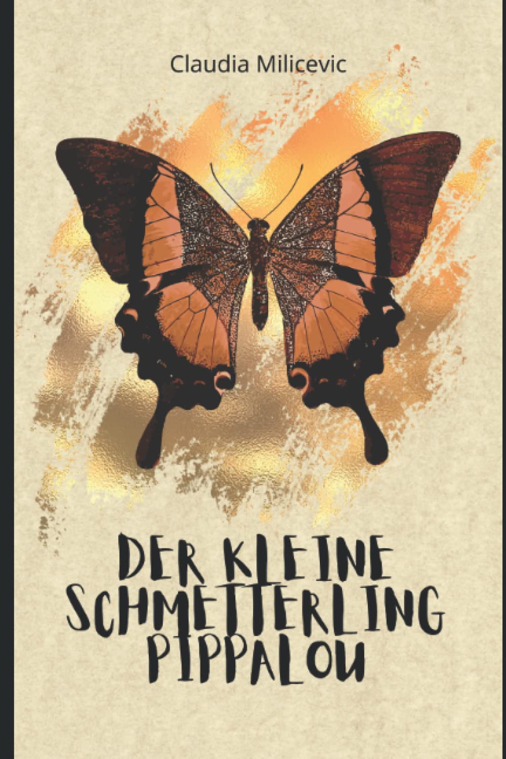 Der kleine Schmetterling Pippalou - Ein zauberhaftes Kinderbuch zum Vorlesen und Selberlesen für Mädchen und Jungen ab 5 Jahren Fairy Tales & Legends