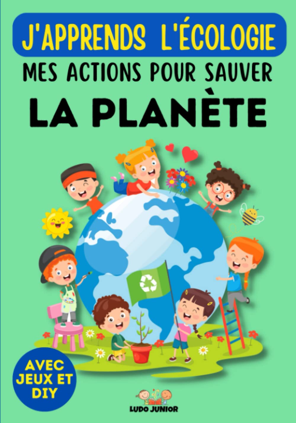 J'apprends l'écologie : Mes actions pour sauver la planète | Avec pages de jeux et DIY: Deviens éco-responsable en apprenant les gestes à appliquer dès aujourd'hui | À partir de 7 ans Non-fiction