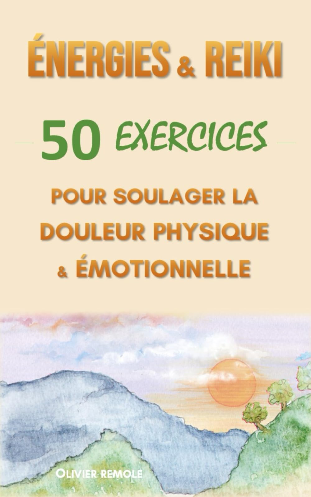 Energies & Reiki : 50 exercices pour soulager la douleur physique et émotionnelle Religion & Esotericism