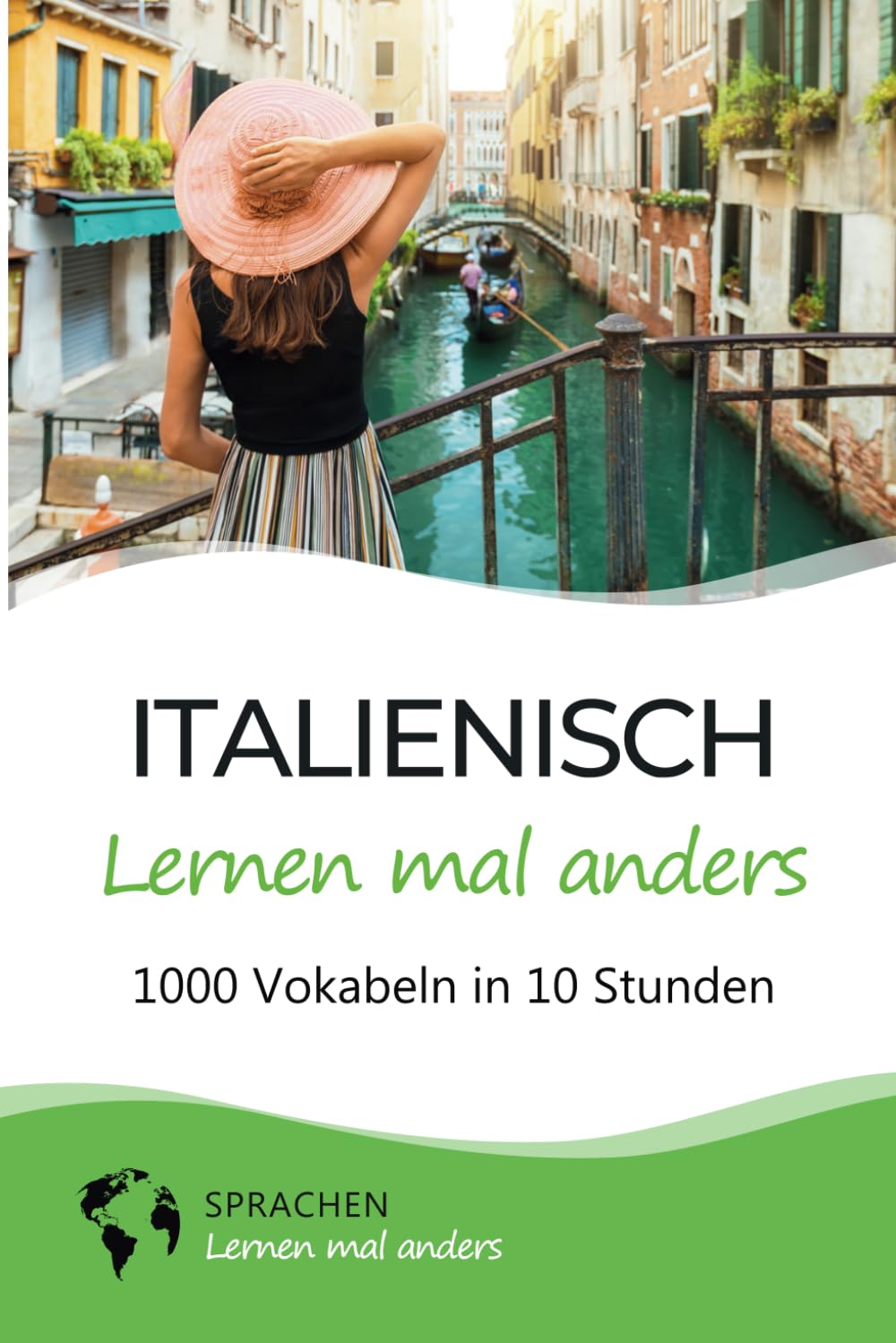 Italienisch lernen mal anders - 1000 Vokabeln in 10 Stunden: Spielend einfach Vokabeln lernen mit einzigartigen Merkhilfen und Gedächtnistraining für Anfänger und Wiedereinsteiger Foreign Languages ​​& Dictionaries