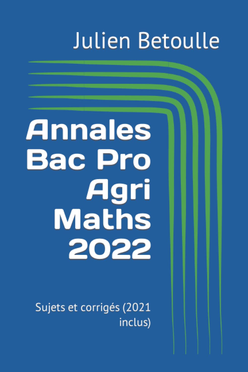 Annales Bac Pro Agri Maths 2022: Sujets et corrigés (2021 inclus) book