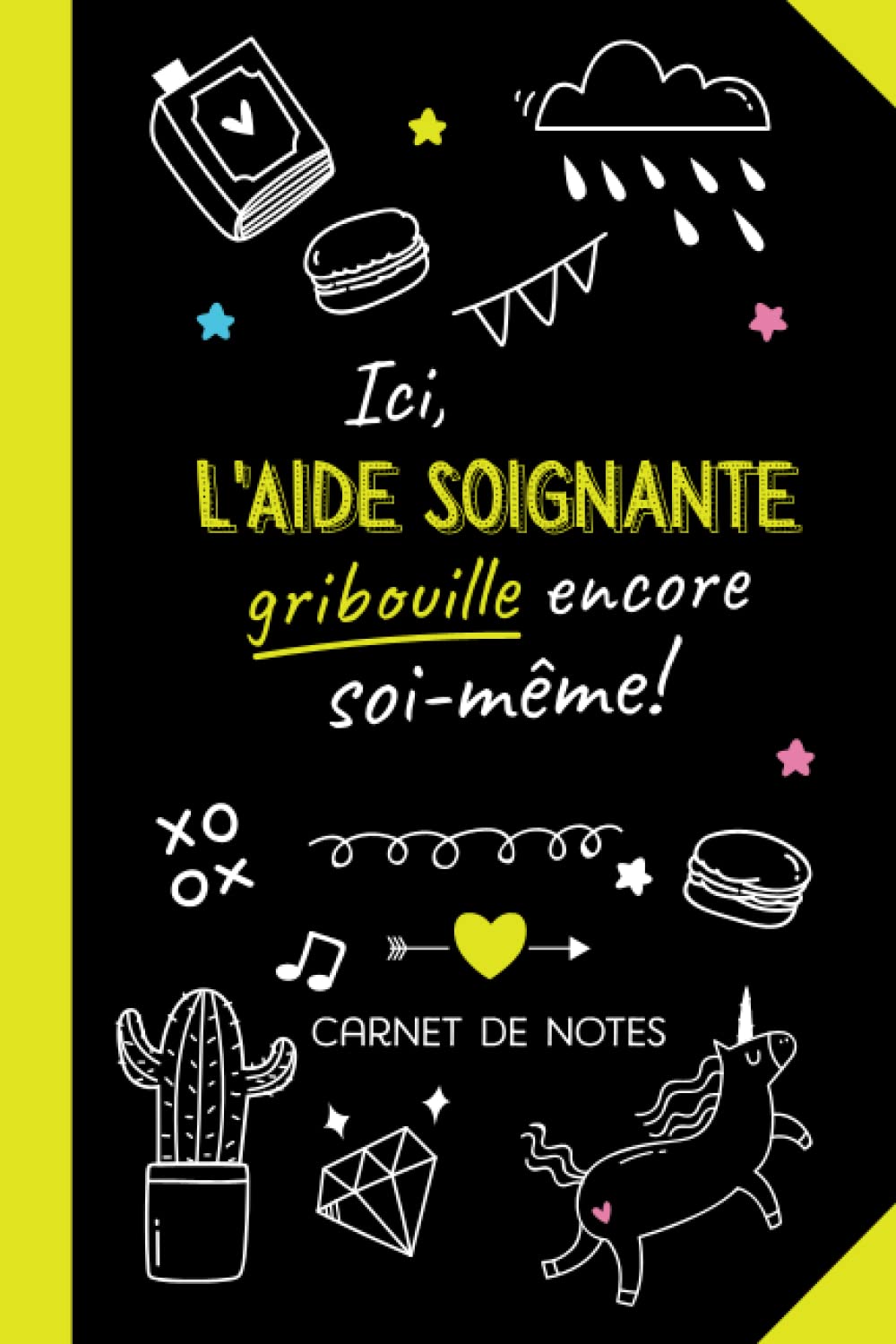 Ici l'Aide Soignante gribouille encore soi-même: Carnet de notes (A5) - Cadeau pour une Aide Soignante collègue - Idée Cadeaux depart, d'anniversaire ou de Noël book