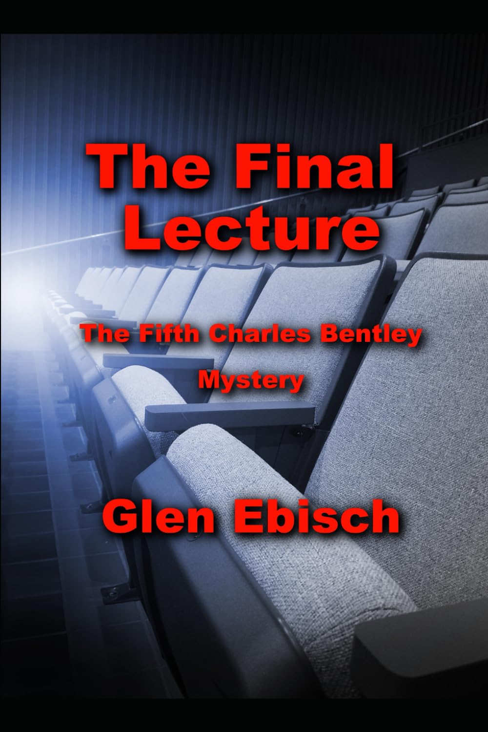 The Final Lecture: The Fifth Charles Bentley Mystery (The Charles Bentley Mysteries, Band 5) Humour & Satire