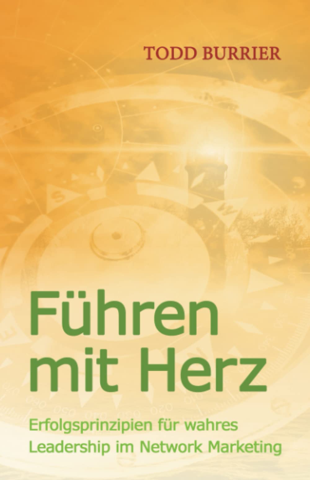 Führen mit Herz: Erfolgsprinzipien für wahres Leadership im Network Marketing Books