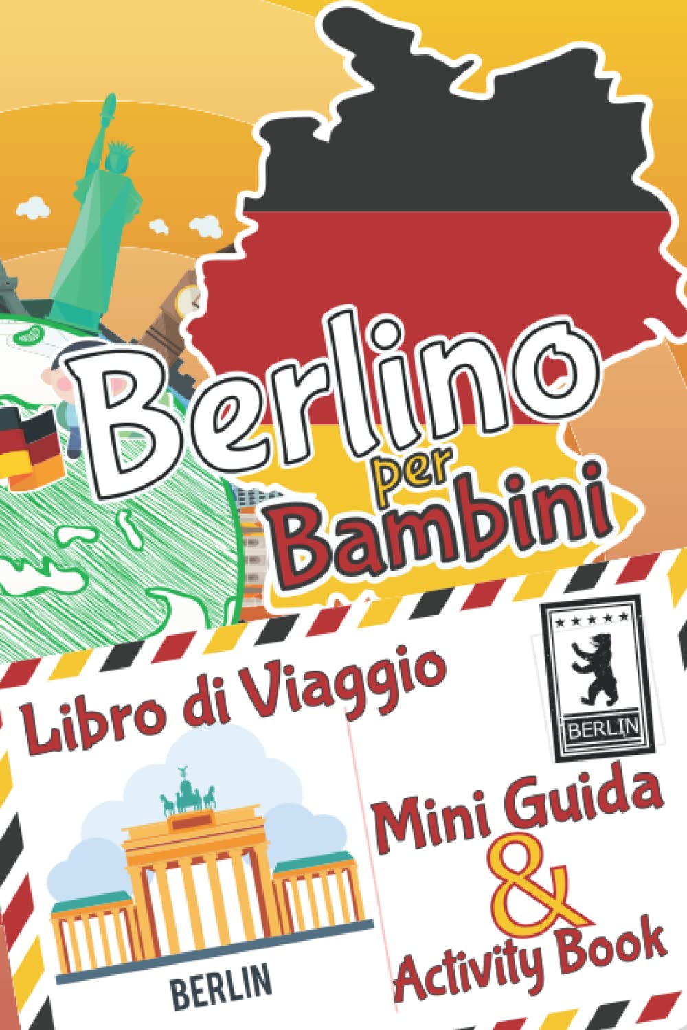Berlino per bambini: Libro di viaggio, Mini Guida & Activity Book: Diario dei ricordi e diario di viaggio con curiosità e attività per disegnare, ... - Ediz. a Colori (Libri di viaggio bambini) Non-fiction