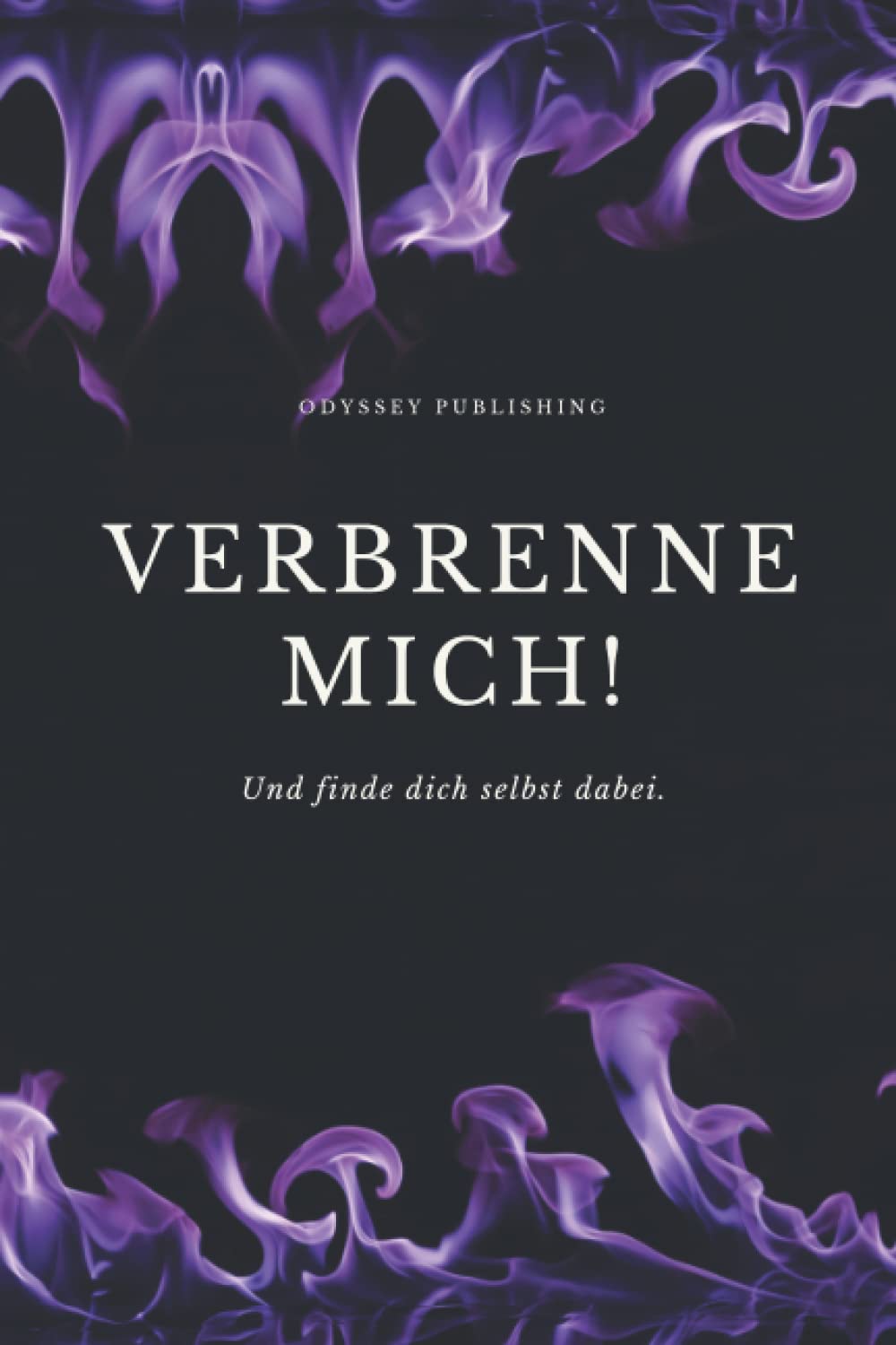 Verbrenne mich!: Eine Achterbahnfahrt der Gefühle book