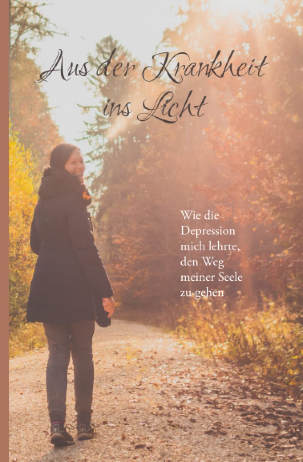 Aus der Krankheit ins Licht: Wie die Depression mich lehrte, den Weg meiner Seele zu gehen Memories