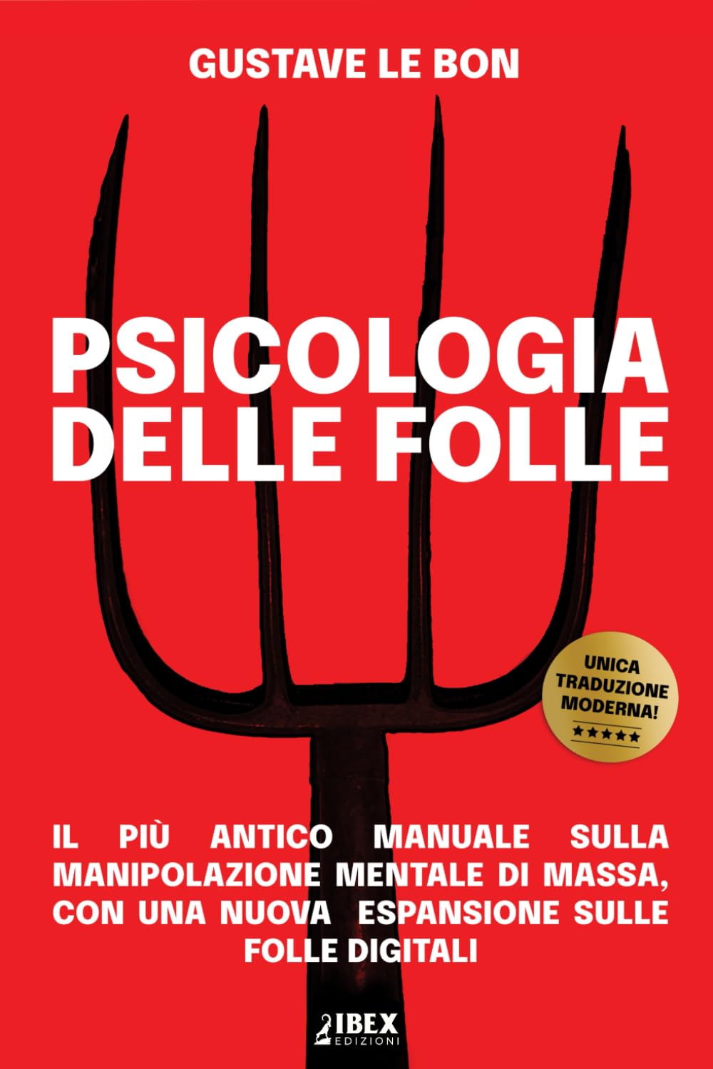 Psicologia delle Folle: il più antico manuale sulla manipolazione mentale di massa, con una nuova espansione sulle folle digitali Politics & History