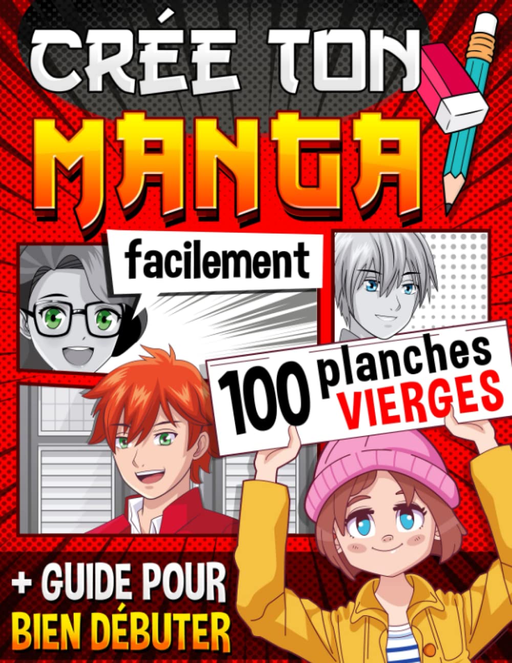 Crée Ton Manga Facilement: 100 planches vierges + 1 guide et des fiches à remplir pour créer pas à pas ton manga comme un pro ! Idée cadeau pour ados créatifs Manga