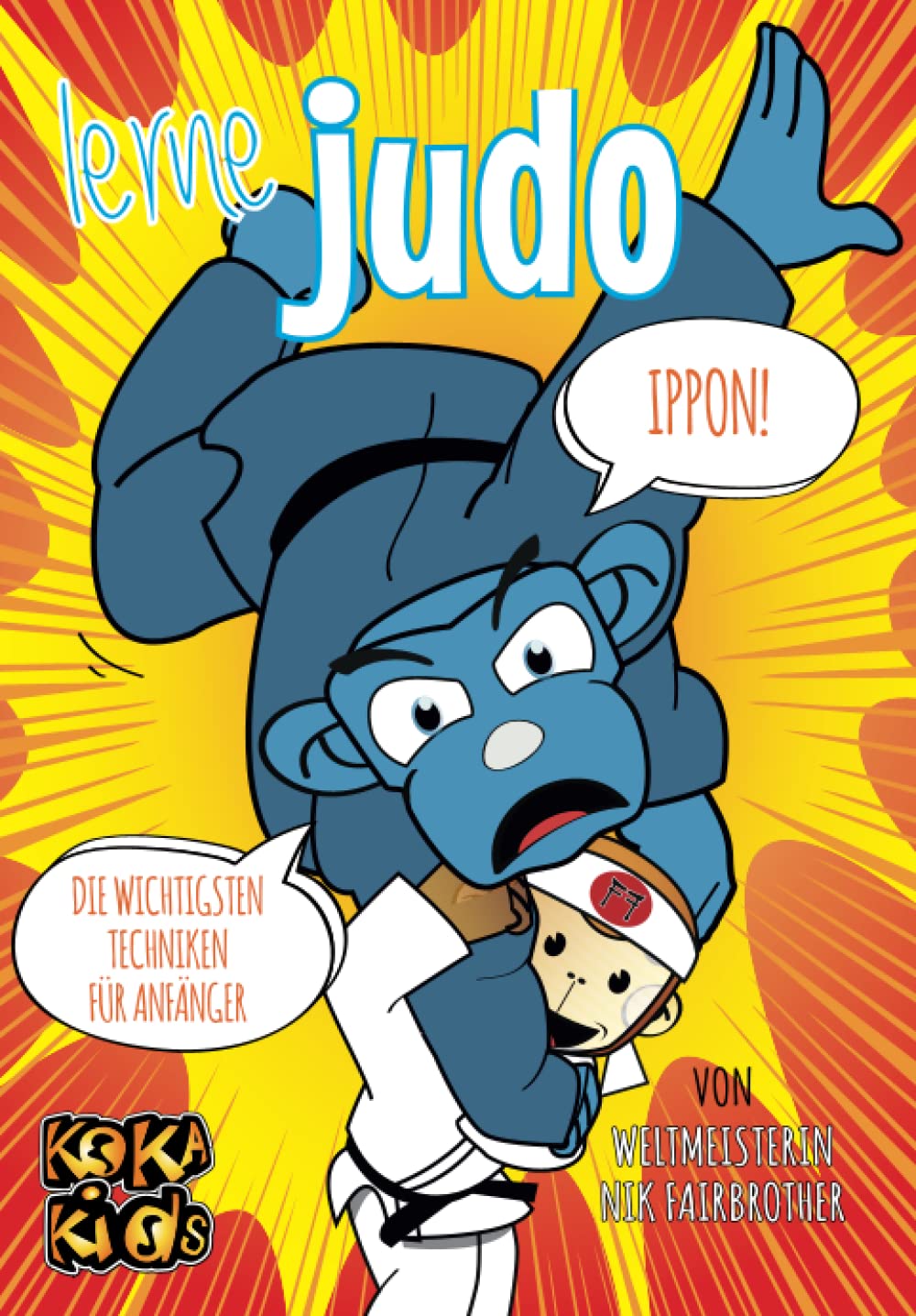 Lerne Judo: Die wichtigsten Techniken für Anfänger (Koka Kids Judobücher für Kinder) Leisure & Fun