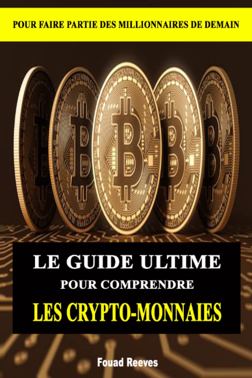 LE GUIDE ULTIME POUR COMPRENDRE LES CRYPTO-MONNAIES: POUR FAIRE PARTIE DES MILLIONNAIRES DE DEMAIN book