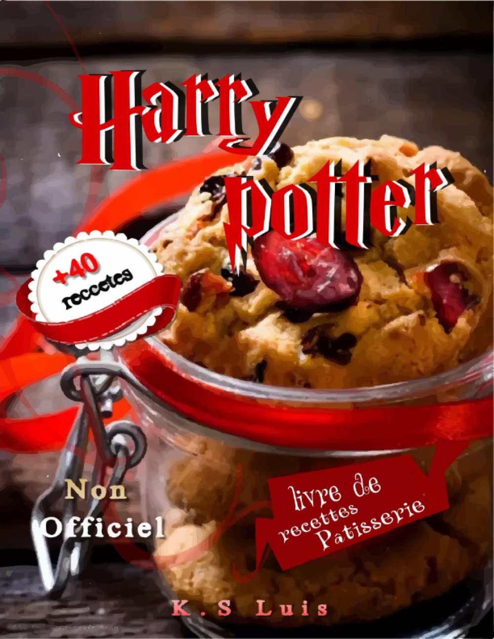 livre de recettes pâtisserie Harry Potter: Des Gâteries sucrées et recettes salées pour les fans et les passionnés de Harry Potter, vous aident à ... et la joie de Harry Potter - Non Officiel book