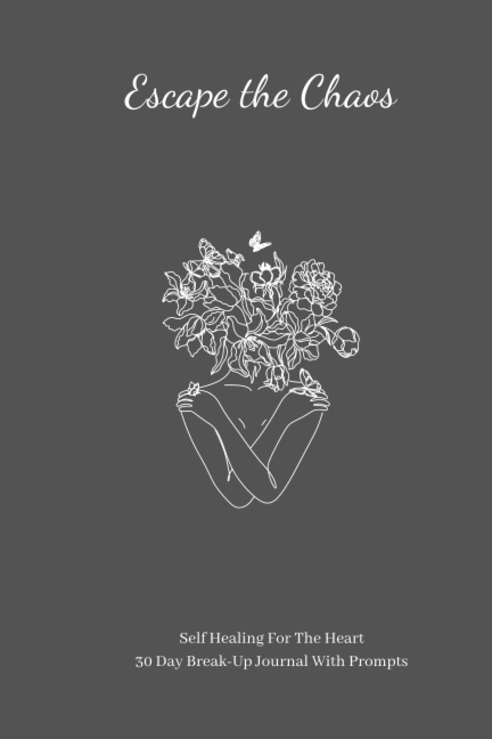 Escape the Chaos - Self healing for the heart. A 30 Day break-up journal with prompts.: Encouraging self reflection, compassion and empathy. Heartbreak can be repaired by processing your thoughts. Parents & Children