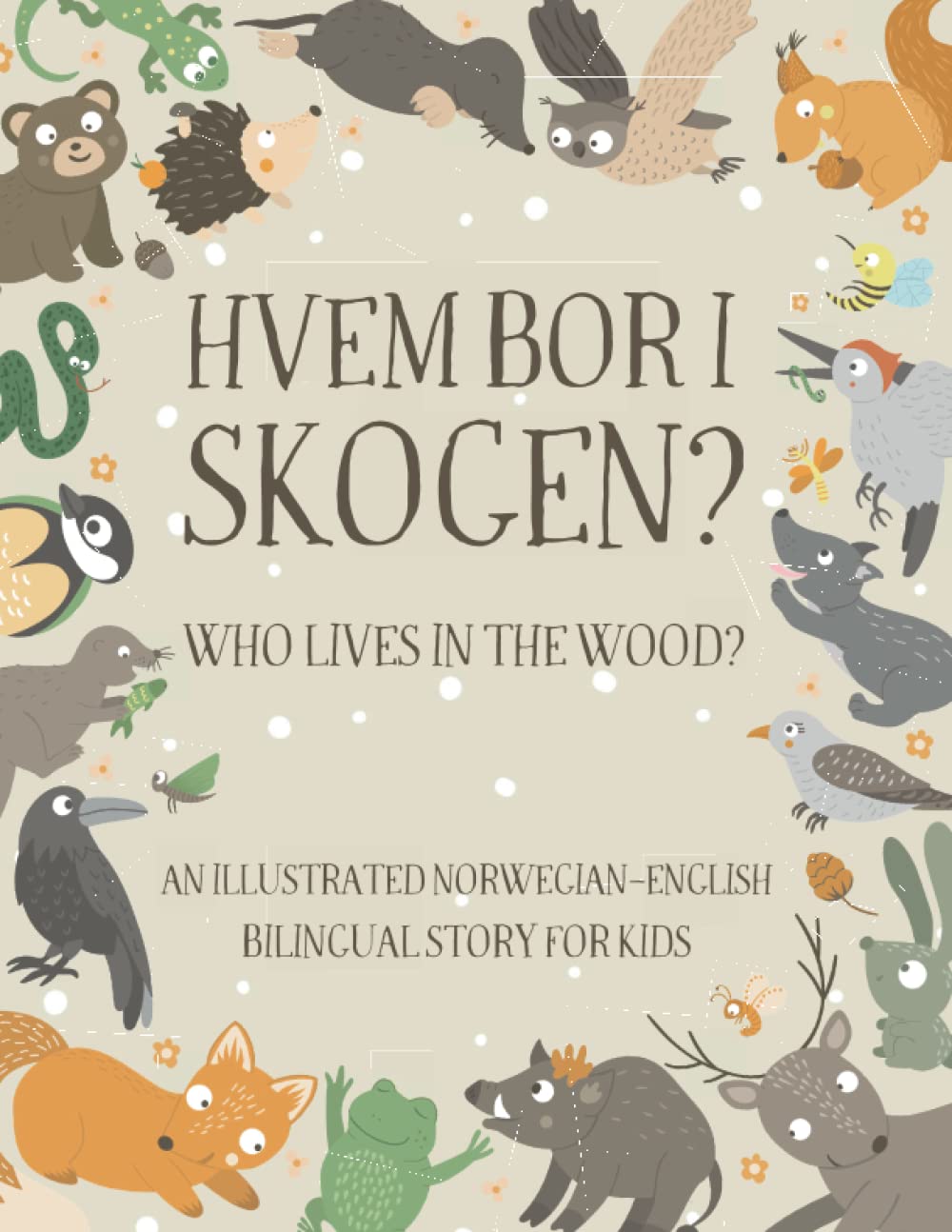 Who Lives in the Wood?: An Illustrated Norwegian-English Bilingual Story for Kids - Simple Short Sentences for Beginners - A Bonus Board Game Inside Foreign Languages ​​& Dictionaries
