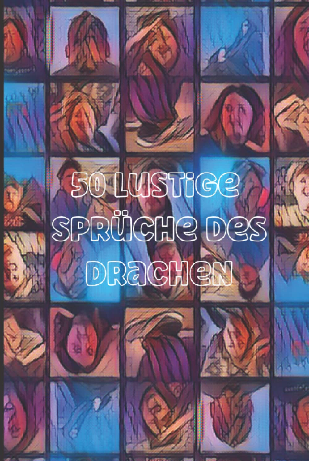 50 Lustige Sprüche des Drachen: Motivationssprüche und Zitate Buch mit Lebensweisheiten, die deine Denkweise verändern werden (Lustige Sprüche für jeden Tag, Band 1) Contemporary literature Books