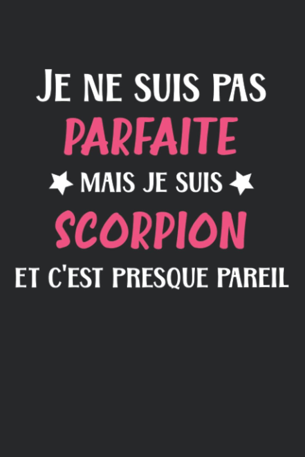 Je ne suis pas parfaite mais je suis scorpion et c'est presque pareil: Carnet de notes signe astrologique scorpion journal intime - 110 pages lignées - idée de cadeau astro original zodiac amusant Religion & Esotericism