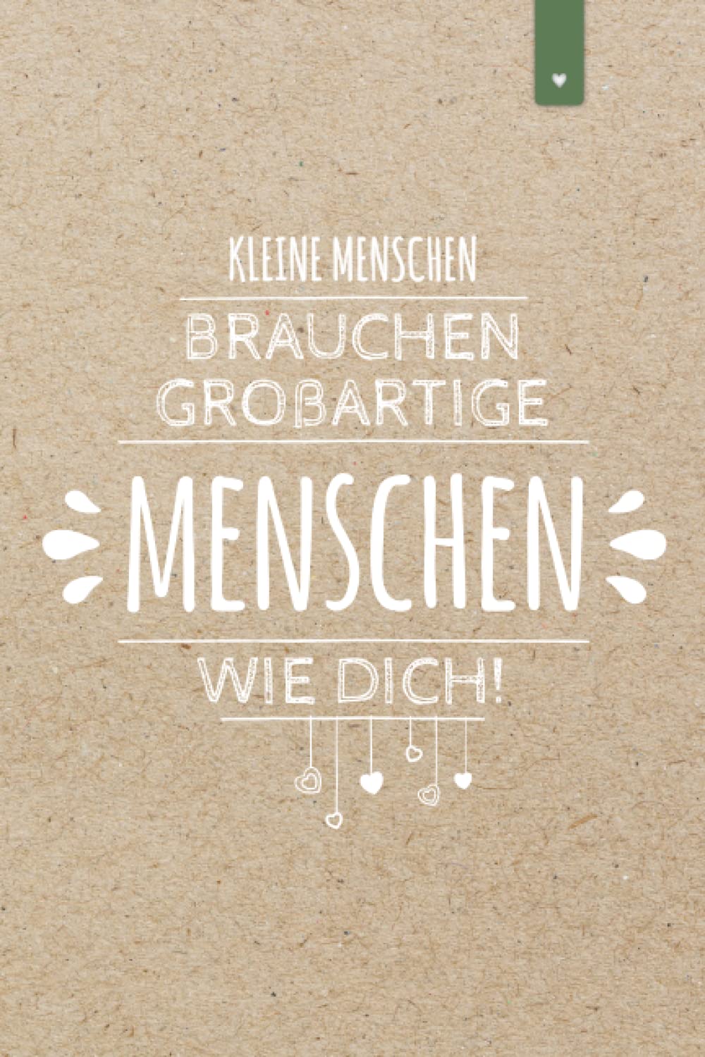 Kleine Menschen brauchen so großartige Menschen wie Dich: Liniertes Notizbuch im DIN A5 Format mit 120 Seiten | Abschiedsgeschenk für Lehrer | Danke Geschenk für Kindergarten und Vorschule book