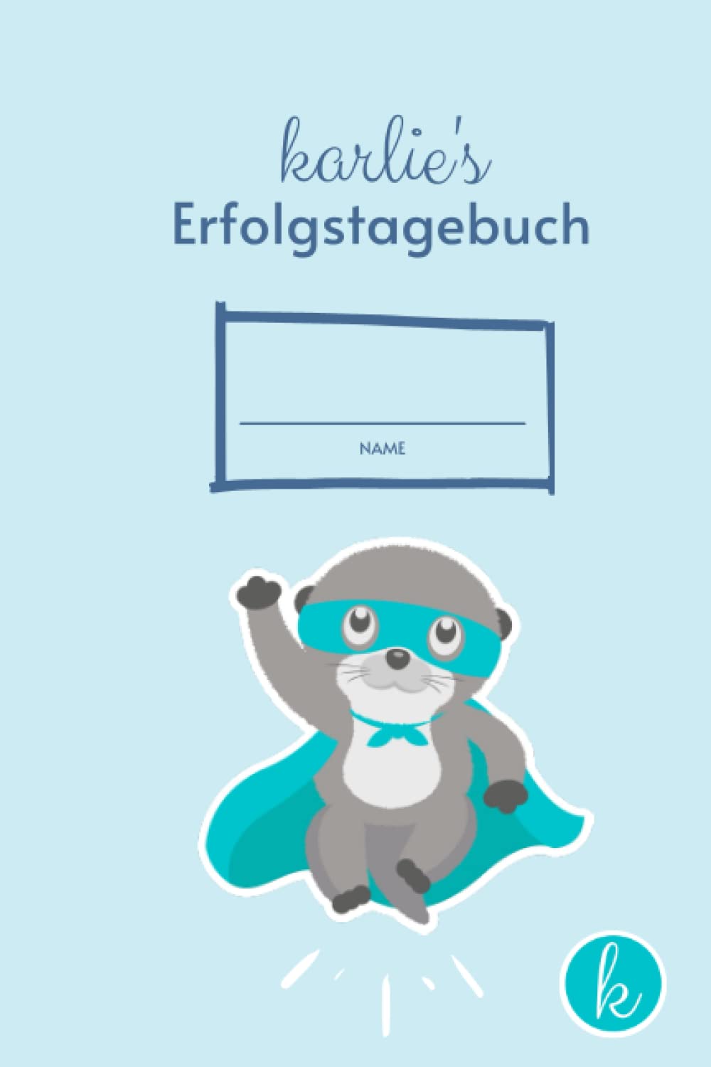 karlie's Erfolgstagebuch | Growth Mindset bei Kindern entwickeln | Tagebuch für Kinder zum Feiern von Alltagserfolgen | 8 -12 Jahre für Jungen und ... stärken & Persönlichkeit entwickeln book