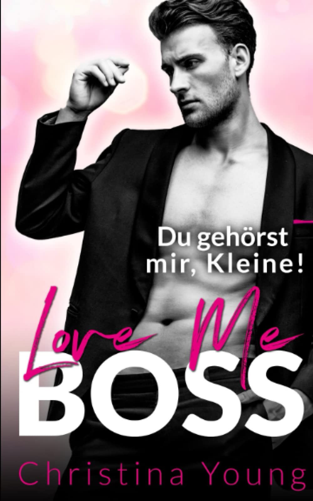 Love Me BOSS – Du gehörst mir, Kleine! (Boss Billionaire Romance, Band 1) Contemporary literature