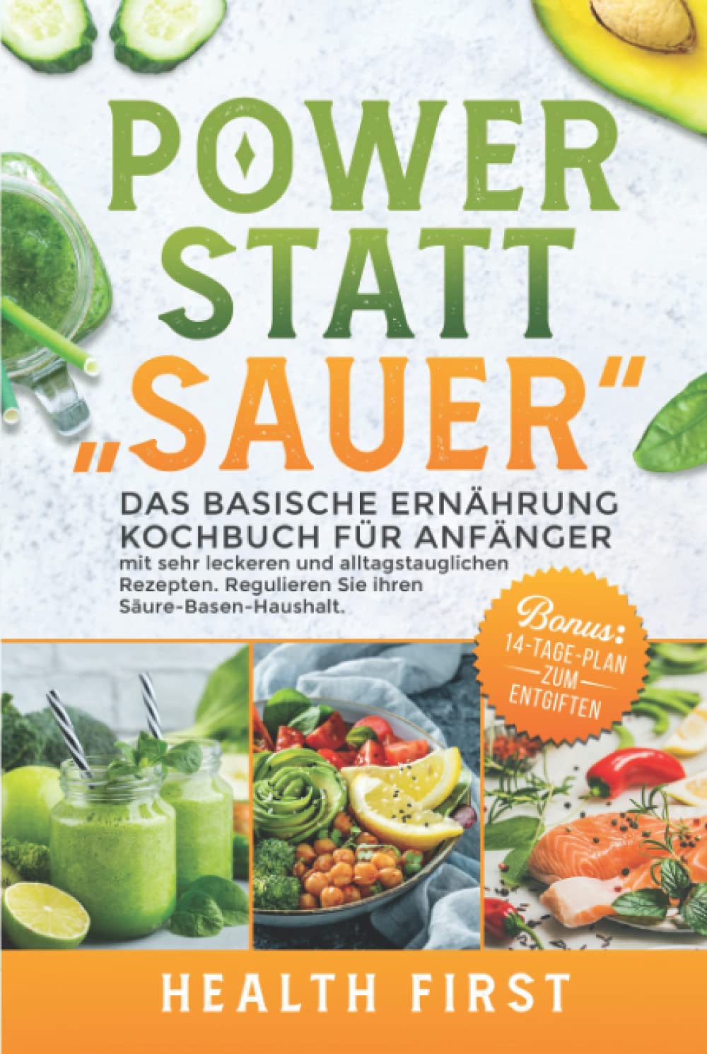 POWER STATT "SAUER" Das Basische Ernährung Kochbuch für Anfänger: mit sehr leckeren und alltagstauglichen Rezepten. Regulieren Sie ihren Säure-Basen-Haushalt. BONUS: 14-Tage-Plan zum Entgiften. Fiction Books