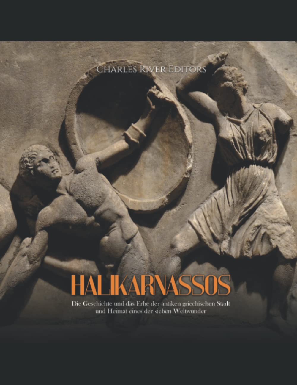 Halikarnassos: Die Geschichte und das Erbe der antiken griechischen Stadt und Heimat eines der sieben Weltwunder Politics & History