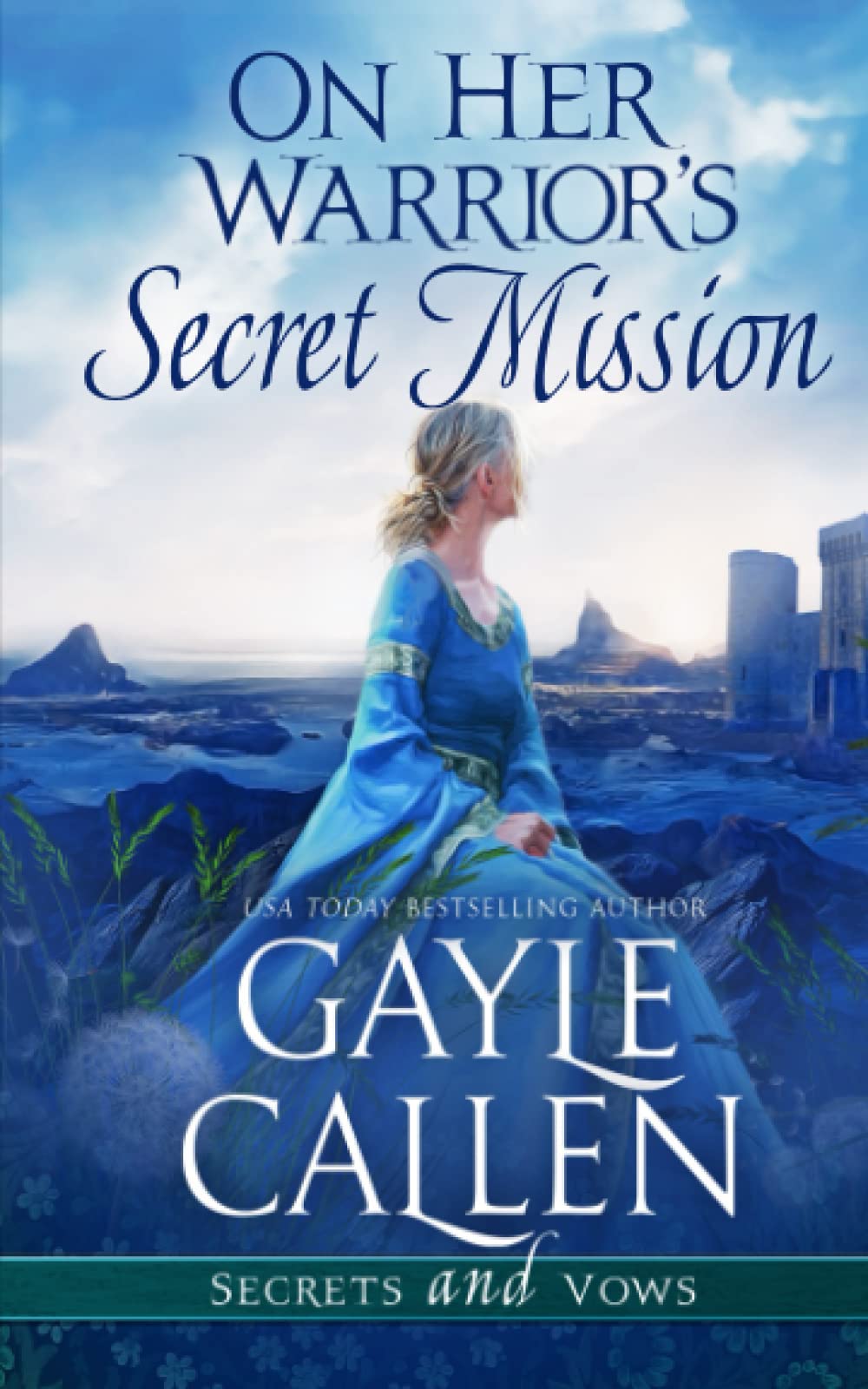 On Her Warrior's Secret Mission (Secrets and Vows, Band 2) Historical Fiction