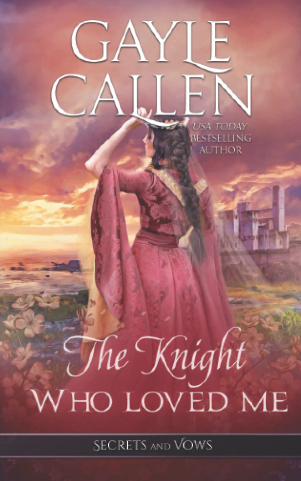 The Knight Who Loved Me (Secrets and Vows, Band 3) Historical Fiction