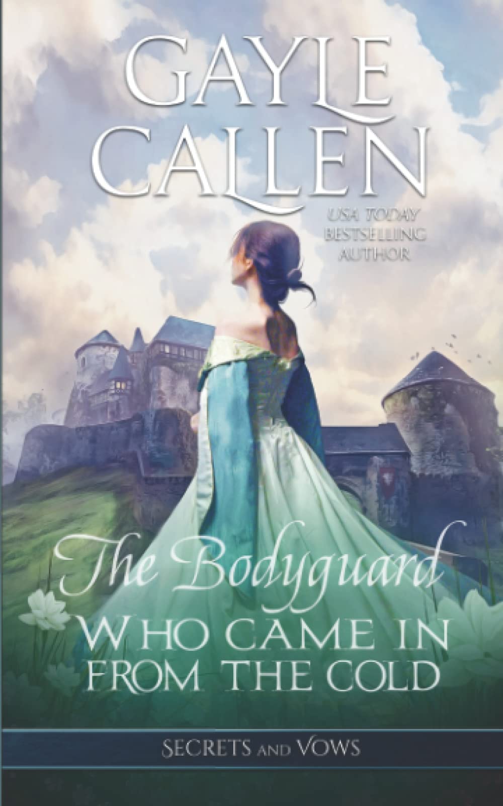 The Bodyguard Who Came in from the Cold (Secrets and Vows, Band 4) Historical Fiction