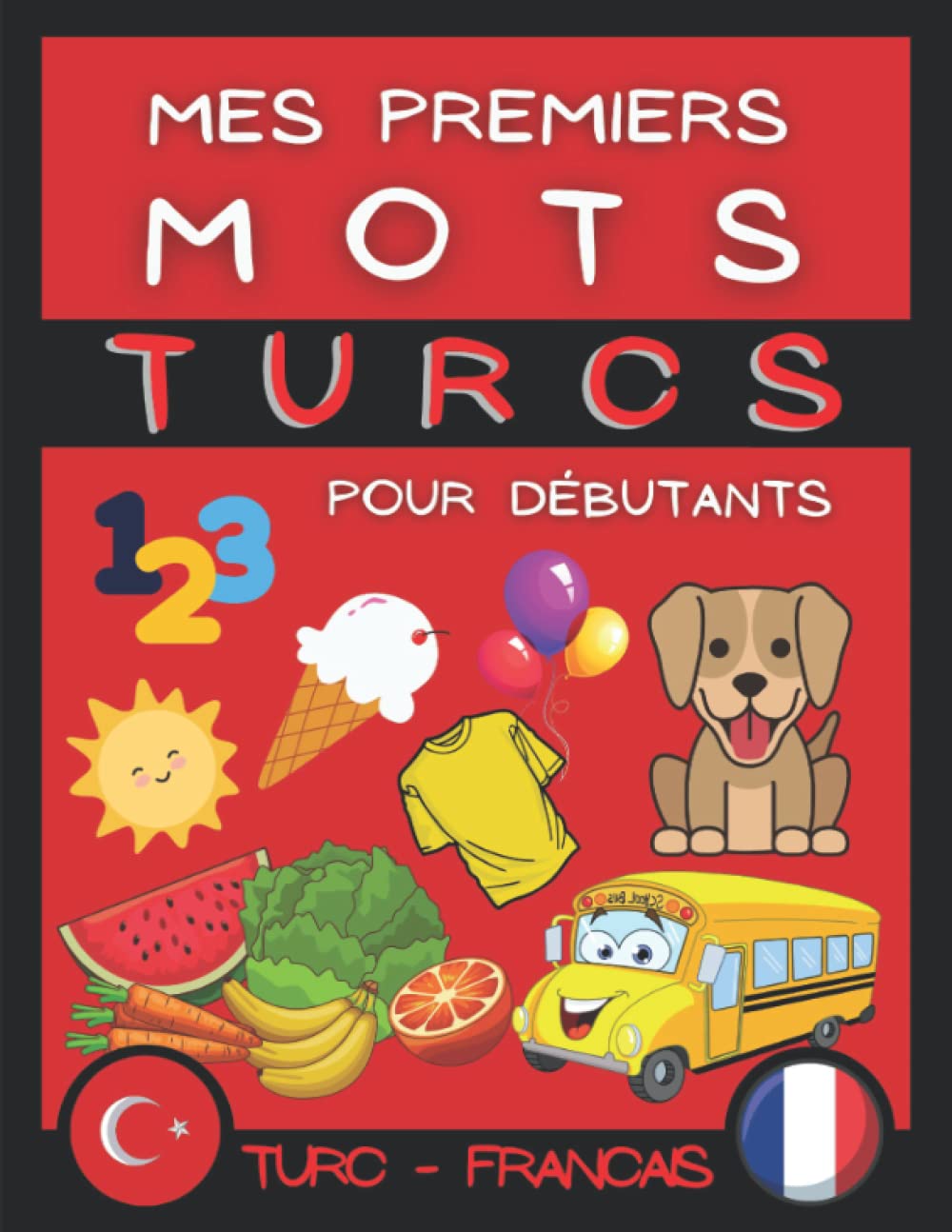 Mes premiers mots turcs: Apprendre le turc grâce aux illustrations qui facilitent la mémorisation et attirent l'attention des enfants, apprendre la langue turque pour enfants book