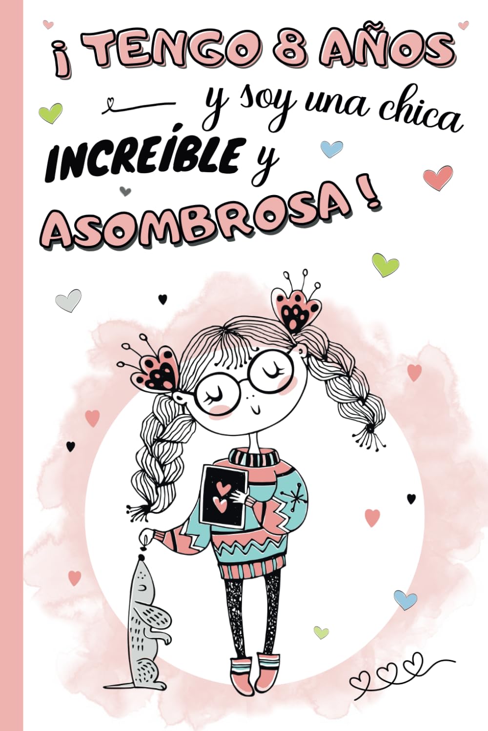 ¡Tengo 8 años y soy una chica increíble y asombrosa!: Diario niña 8 años | cuaderno de notas y de escritura personal para llenar de pensamientos, ... idea de regalo de cumpleaños y navidad niño book