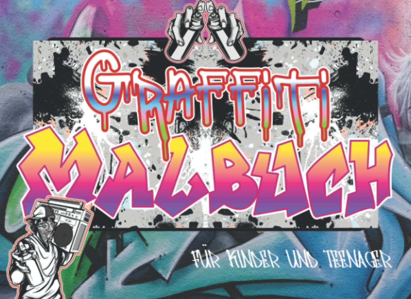 Graffiti Malbuch: Anti Stress Malbuch für Kinder, Teenager und Erwachsene. Coole Schriftarten, Sprüche & Charaktere. Urban Art Ausmalbuch ab 10 Novels & Short Stories