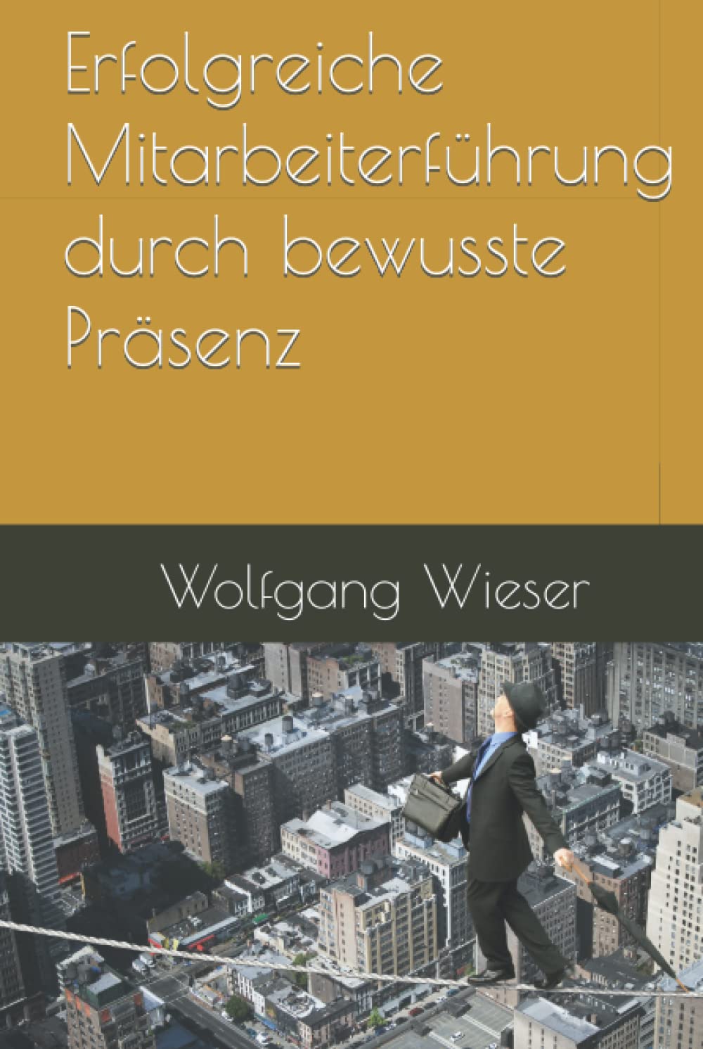 Erfolgreiche Mitarbeiterführung durch bewusste Präsenz Business, Finance & Career