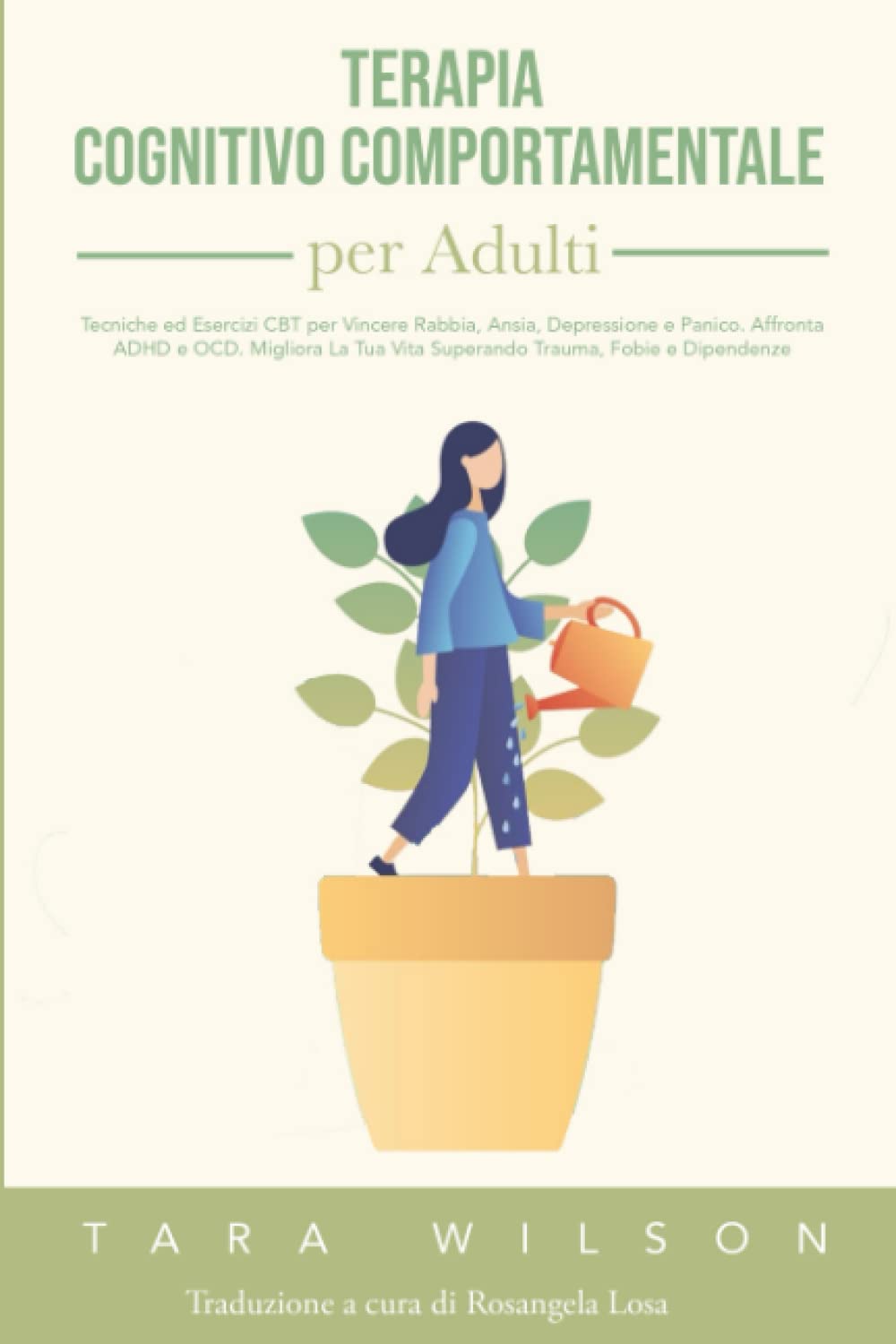 Terapia Cognitivo Comportamentale per Adulti: Tecniche ed Esercizi CBT per Vincere Rabbia, Ansia, Depressione e Panico. Affronta ADHD e OCD. Migliora La Tua Vita Superando Trauma, Fobie e Dipendenze Psychology