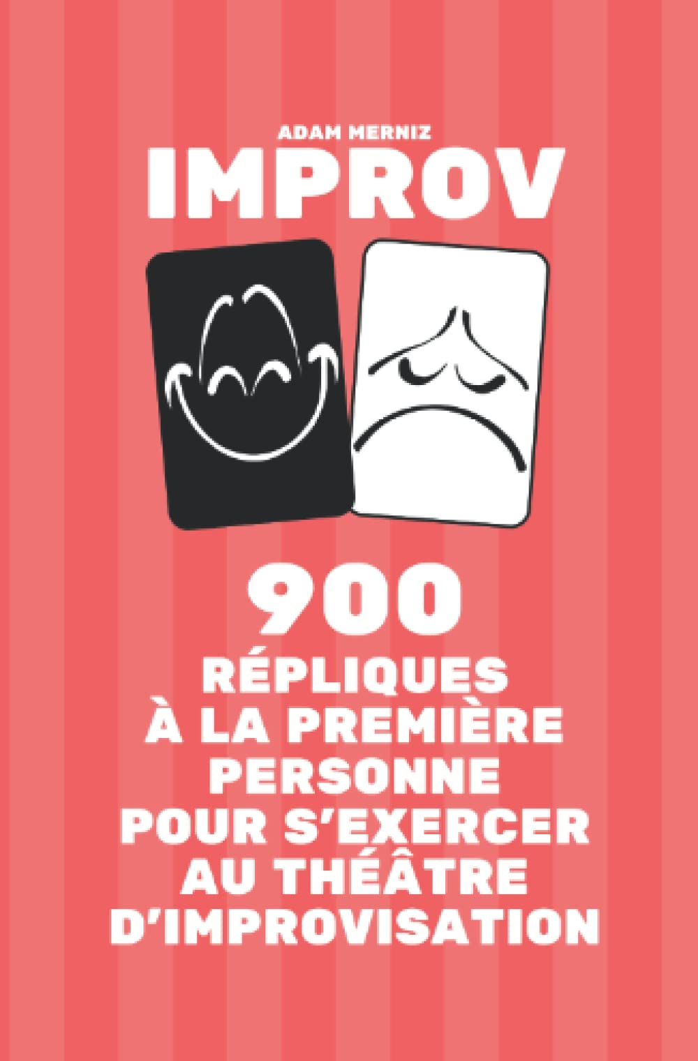 900 répliques à la première personne pour s'exercer au théâtre d'improvisation: Un livre IMPROV (IMPROV Savoir improviser change la vie) Film, Art & Culture