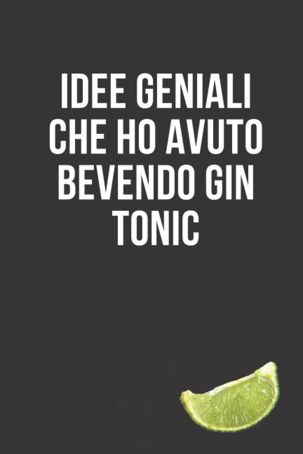 Idee geniali che ho avuto bevendo gin tonic: Taccuino per appunti. Quaderno divertente per un collega, amico, amica. book