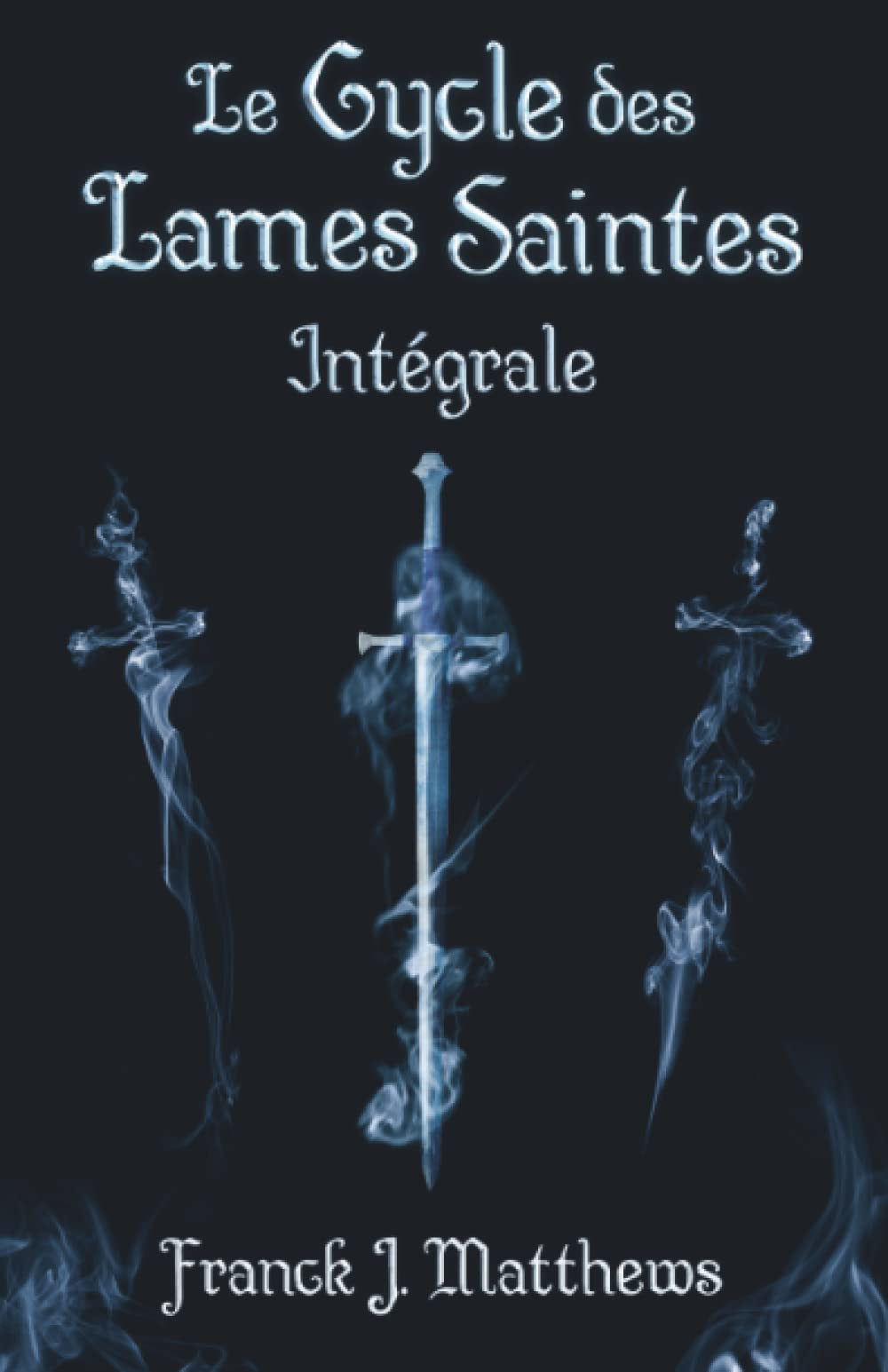 Le Cycle des Lames Saintes: Intégrale Fantasy & Sci-Fi