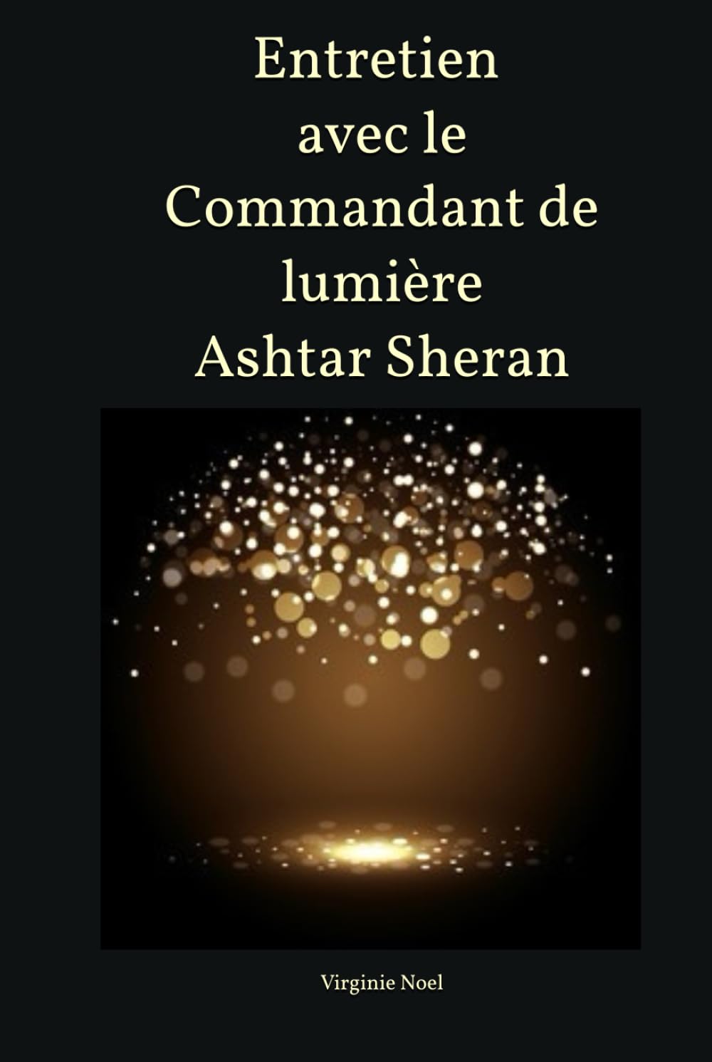 Entretiens avec le Commandant de Lumière Ashtar Sheran: La vie extra-terrestre book