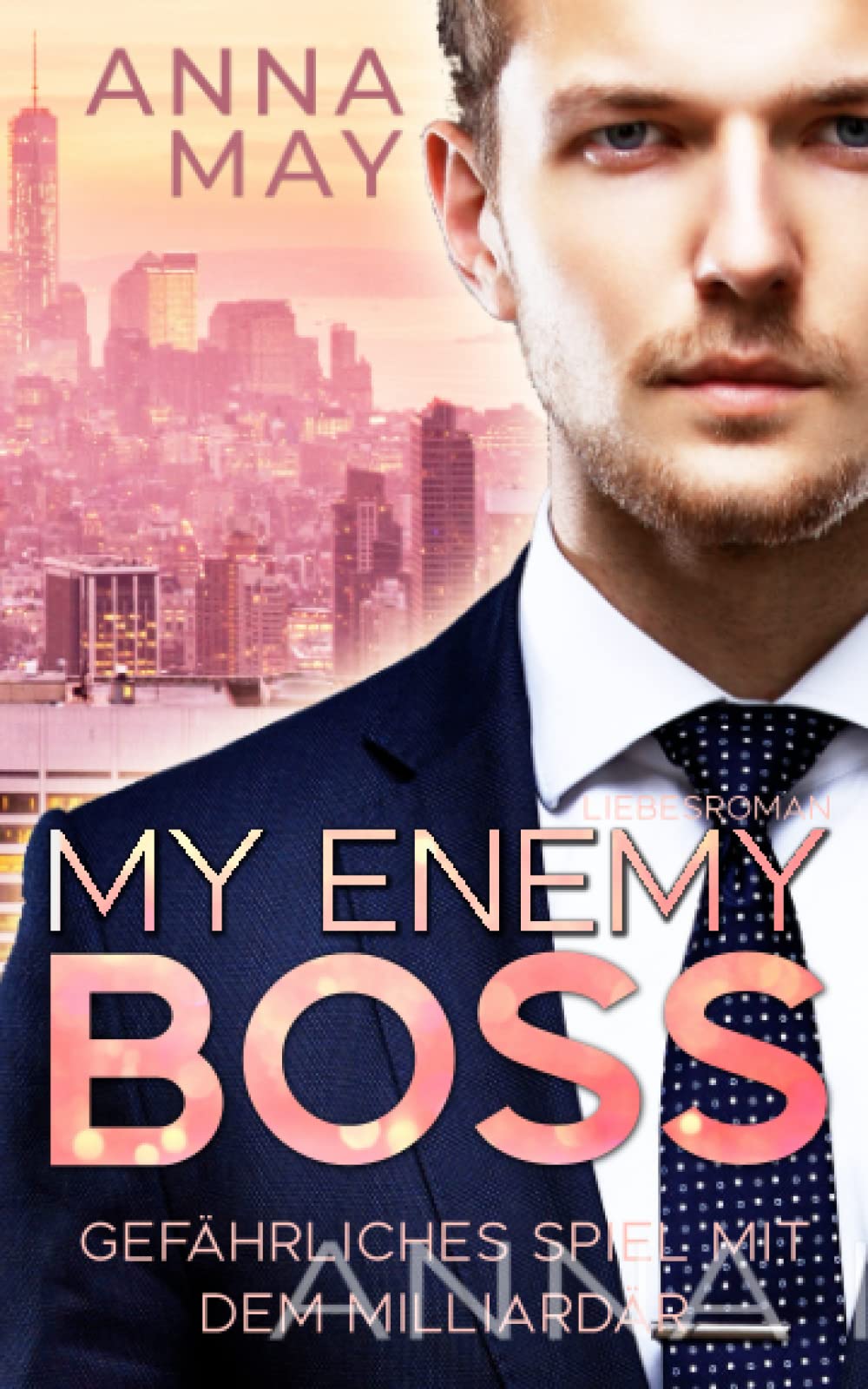 MY ENEMY BOSS: Gefährliches Spiel mit dem Milliardär (Enemies to Lovers, Band 3) Contemporary literature